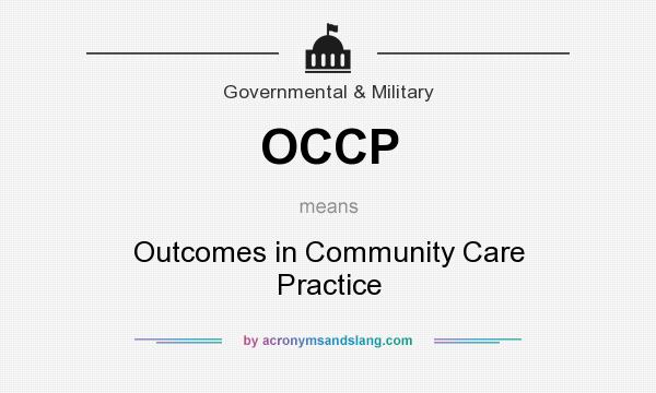 What does OCCP mean? It stands for Outcomes in Community Care Practice