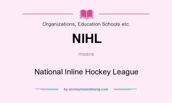What does NIHL mean? It stands for National Inline Hockey League