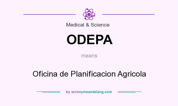What does ODEPA mean? It stands for Oficina de Planificacion Agricola
