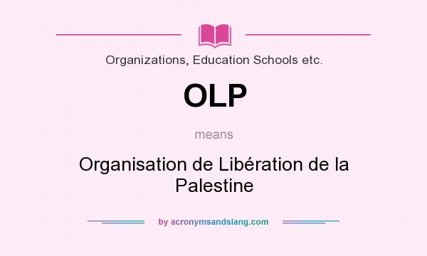 What does OLP mean? It stands for Organisation de Libération de la Palestine