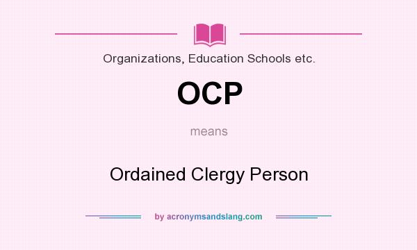 What does OCP mean? It stands for Ordained Clergy Person