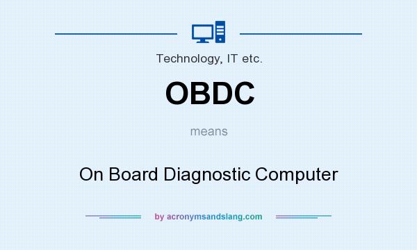 What does OBDC mean? It stands for On Board Diagnostic Computer