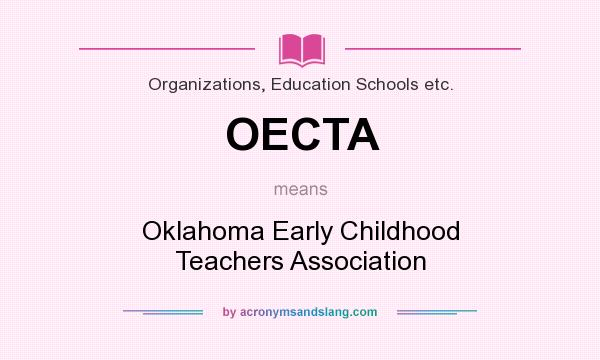 What does OECTA mean? It stands for Oklahoma Early Childhood Teachers Association