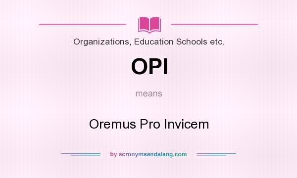 What does OPI mean? It stands for Oremus Pro Invicem