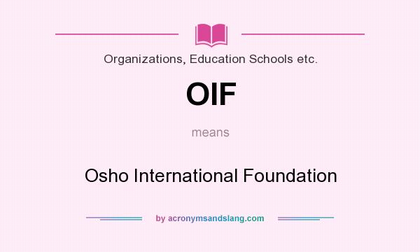 What does OIF mean? It stands for Osho International Foundation