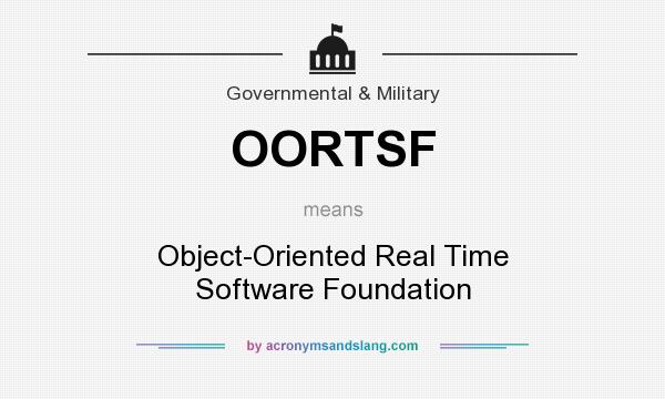 What does OORTSF mean? It stands for Object-Oriented Real Time Software Foundation