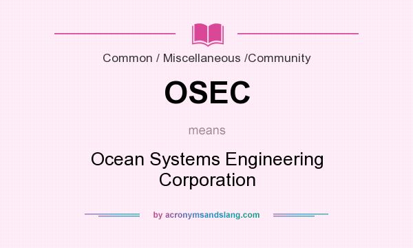 What does OSEC mean? It stands for Ocean Systems Engineering Corporation
