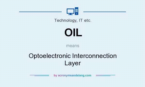 What does OIL mean? It stands for Optoelectronic Interconnection Layer