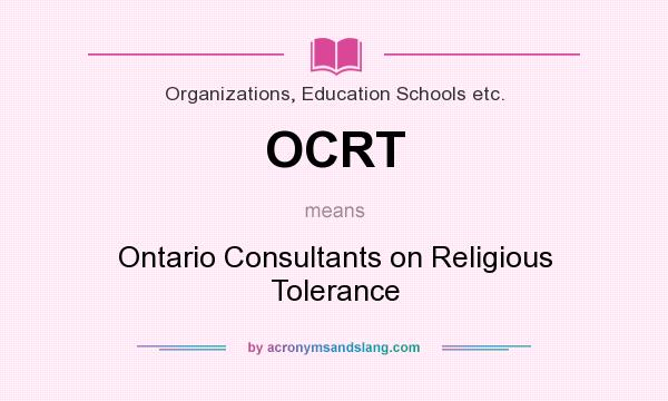 What does OCRT mean? It stands for Ontario Consultants on Religious Tolerance