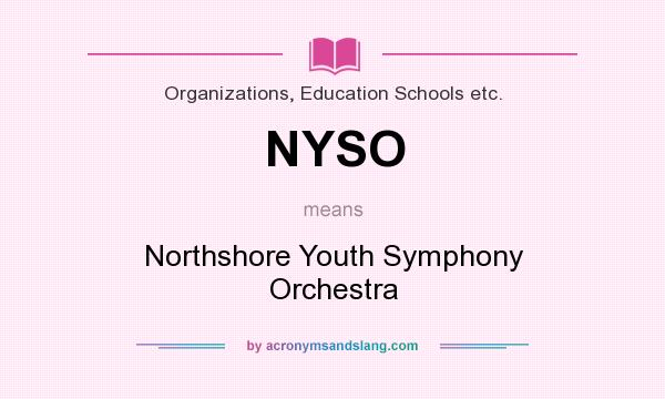 What does NYSO mean? It stands for Northshore Youth Symphony Orchestra