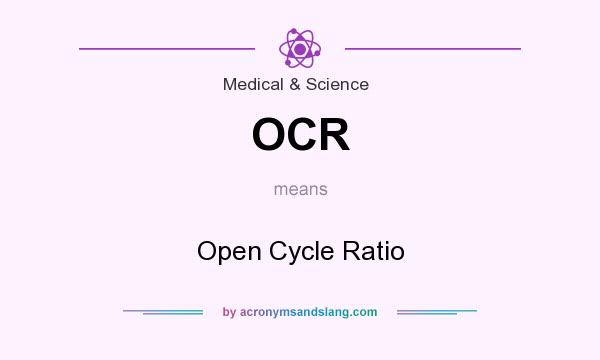 What does OCR mean? It stands for Open Cycle Ratio