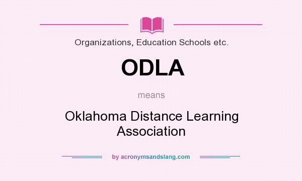 What does ODLA mean? It stands for Oklahoma Distance Learning Association