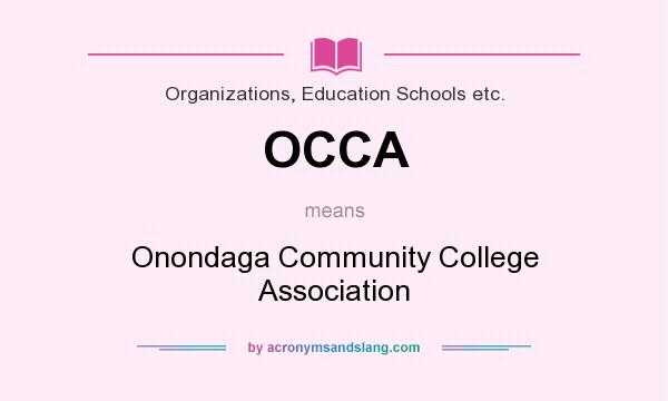 What does OCCA mean? It stands for Onondaga Community College Association