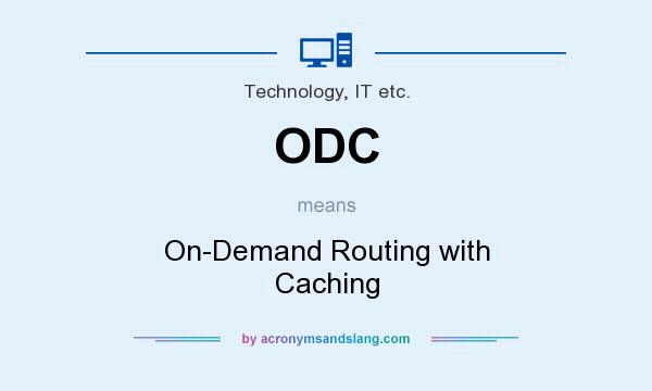 What does ODC mean? It stands for On-Demand Routing with Caching