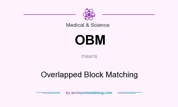 What does OBM mean? It stands for Overlapped Block Matching