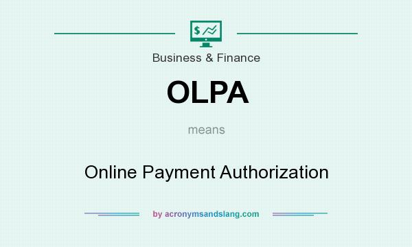 What does OLPA mean? It stands for Online Payment Authorization