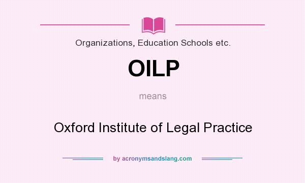 What does OILP mean? It stands for Oxford Institute of Legal Practice