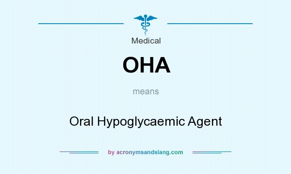 What does OHA mean? It stands for Oral Hypoglycaemic Agent