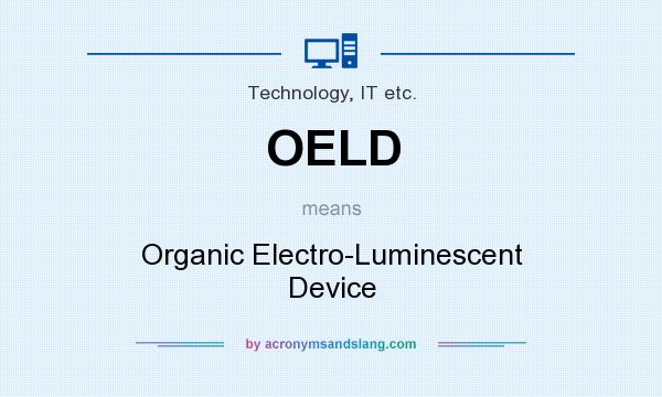 What does OELD mean? It stands for Organic Electro-Luminescent Device
