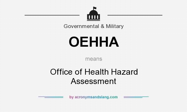 What does OEHHA mean? It stands for Office of Health Hazard Assessment