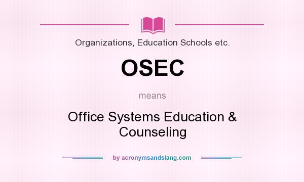 What does OSEC mean? It stands for Office Systems Education & Counseling