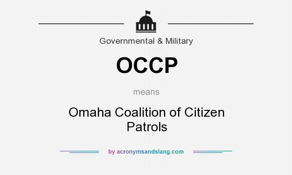 What does OCCP mean? It stands for Omaha Coalition of Citizen Patrols