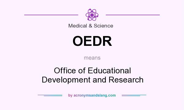 What does OEDR mean? It stands for Office of Educational Development and Research