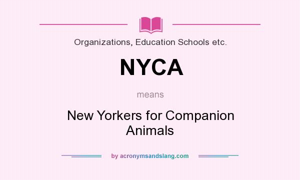 What does NYCA mean? It stands for New Yorkers for Companion Animals