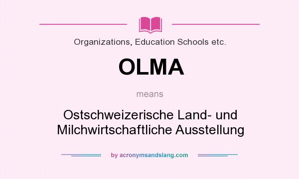 What does OLMA mean? It stands for Ostschweizerische Land- und Milchwirtschaftliche Ausstellung