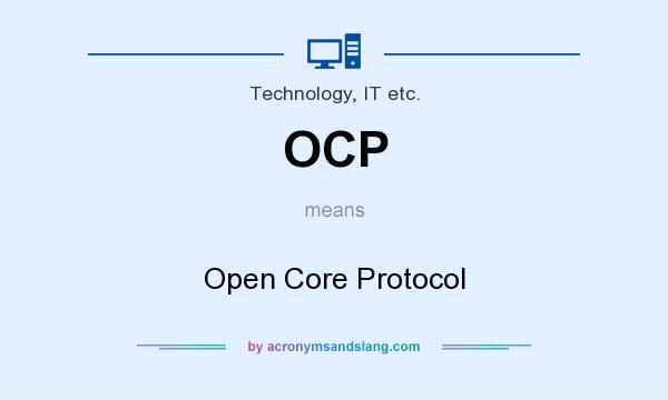 What does OCP mean? It stands for Open Core Protocol