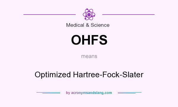 What does OHFS mean? It stands for Optimized Hartree-Fock-Slater