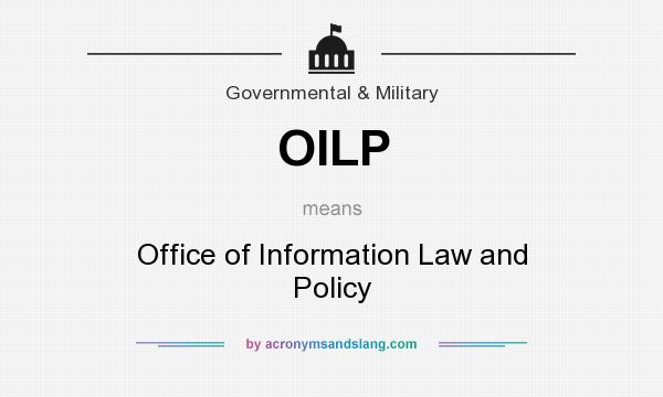 What does OILP mean? It stands for Office of Information Law and Policy