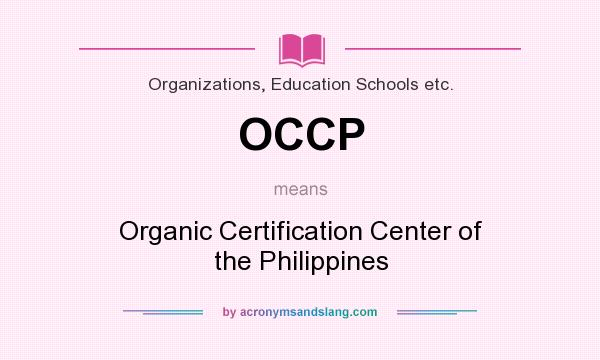 What does OCCP mean? It stands for Organic Certification Center of the Philippines