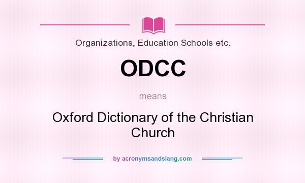 What does ODCC mean? It stands for Oxford Dictionary of the Christian Church