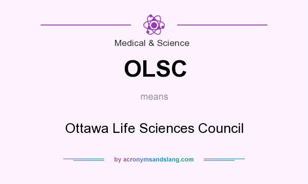 What does OLSC mean? It stands for Ottawa Life Sciences Council