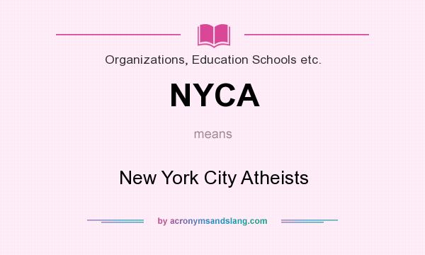 What does NYCA mean? It stands for New York City Atheists