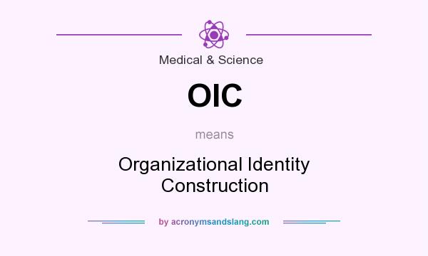 What does OIC mean? It stands for Organizational Identity Construction