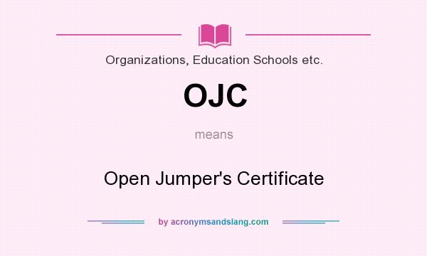What does OJC mean? It stands for Open Jumper`s Certificate