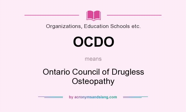 What does OCDO mean? It stands for Ontario Council of Drugless Osteopathy
