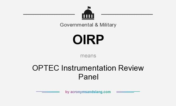 What does OIRP mean? It stands for OPTEC Instrumentation Review Panel