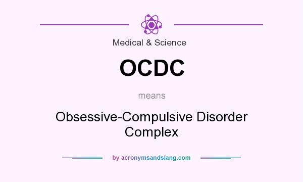 What does OCDC mean? It stands for Obsessive-Compulsive Disorder Complex
