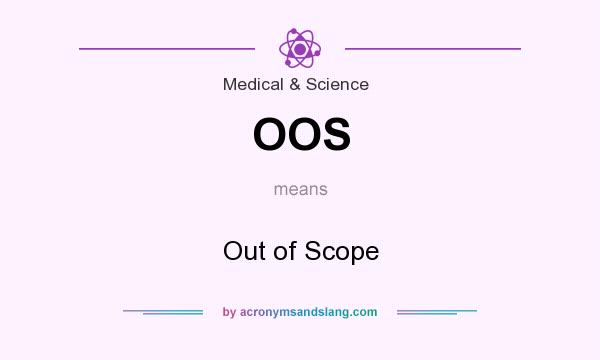 What does OOS mean? It stands for Out of Scope