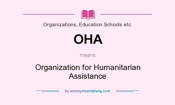 What does OHA mean? It stands for Organization for Humanitarian Assistance