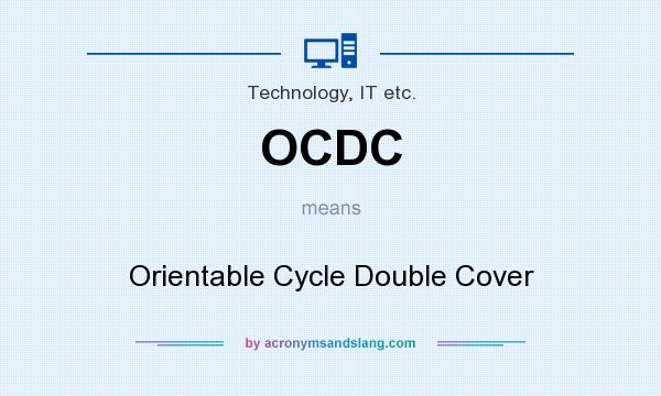 What does OCDC mean? It stands for Orientable Cycle Double Cover