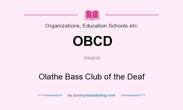 What does OBCD mean? It stands for Olathe Bass Club of the Deaf