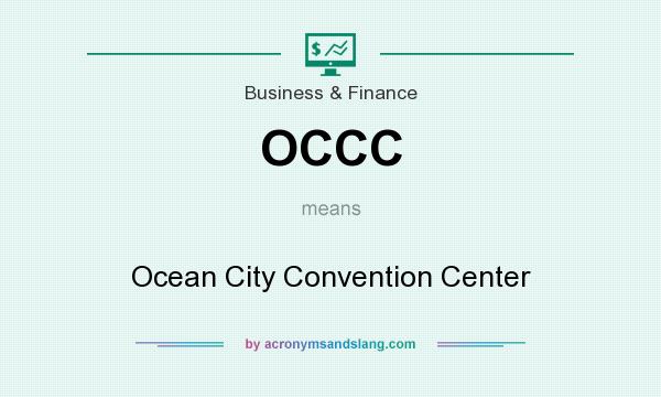 What does OCCC mean? It stands for Ocean City Convention Center