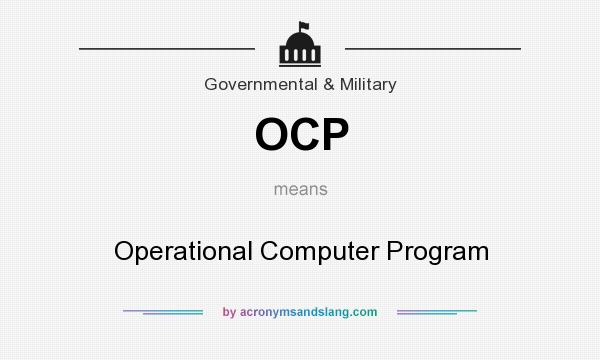 What does OCP mean? It stands for Operational Computer Program