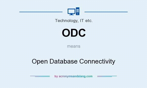 What does ODC mean? It stands for Open Database Connectivity