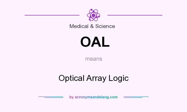What does OAL mean? It stands for Optical Array Logic