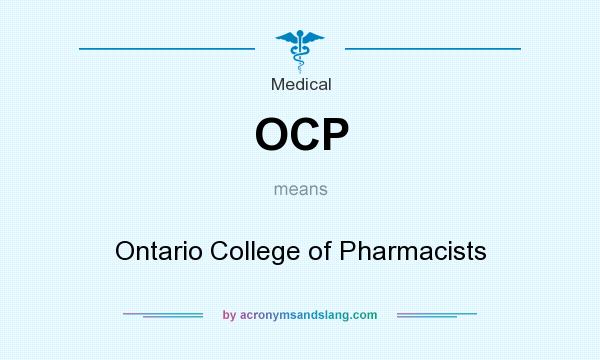 What does OCP mean? It stands for Ontario College of Pharmacists